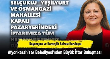 Dayanışma ve Kardeşlik Sofrası Kuruluyor!  Afyonkarahisar Belediyesi'nden Büyük İftar Buluşması