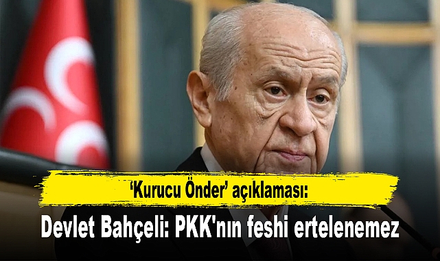 Devlet Bahçeli: PKK'nın feshi ertelenemez