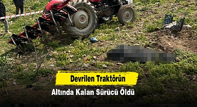 Devrilen Traktörün Altında Kalan Sürücü Öldü