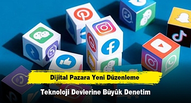 Dijital Pazara Yeni Düzenleme: Teknoloji Devlerine Büyük Denetim