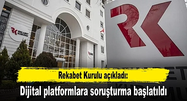 Dijital platformlara soruşturma başlatıldı
