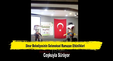 Dinar Belediyesinin Geleneksel Ramazan Etkinlikleri Coşkuyla Sürüyor