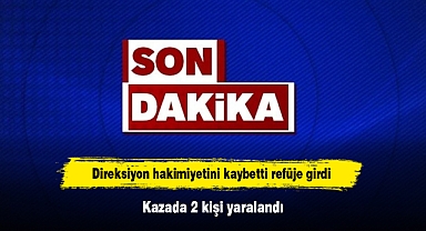 Direksiyon hakimiyetini kaybetti refüje girdi: Kazada 2 kişi yaralandı