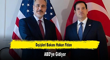 Dışişleri Bakanı Hakan Fidan ABD'ye Gidiyor