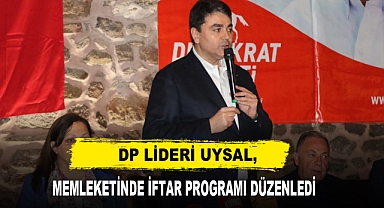 DP Lideri Uysal, Memleketinde İftar Programı Düzenledi