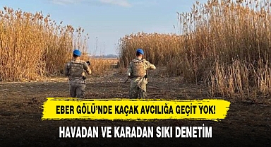 EBER GÖLÜ'NDE KAÇAK AVCILIĞA GEÇİT YOK!