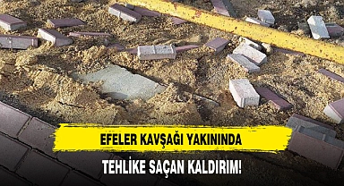 EFELER KAVŞAĞI YAKININDA TEHLİKE SAÇAN KALDIRIM!