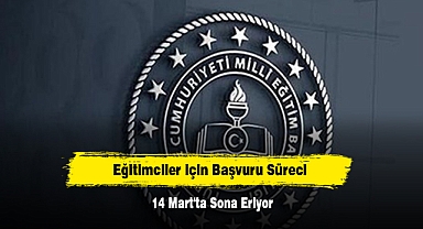 Eğitimciler için Başvuru Süreci 14 Mart'ta Sona Eriyor