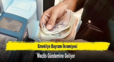 Emekliye Bayram İkramiyesi Meclis Gündemine Geliyor