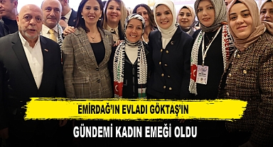 EMİRDAĞ’IN EVLADI GÖKTAŞ’IN GÜNDEMİ KADIN EMEĞİ OLDU