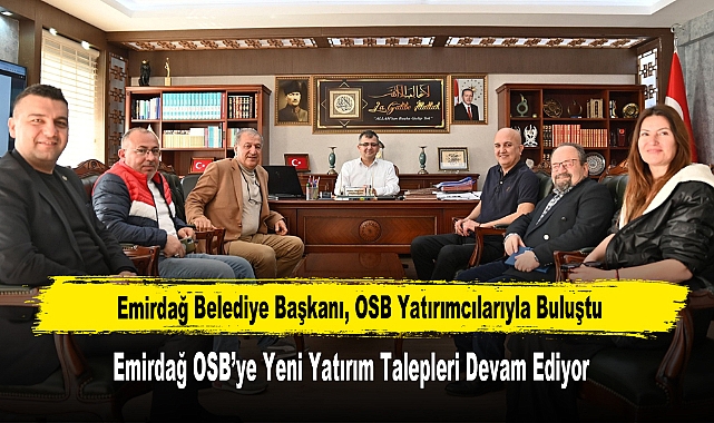 Emirdağ OSB’ye Yeni Yatırım Talepleri Devam Ediyor