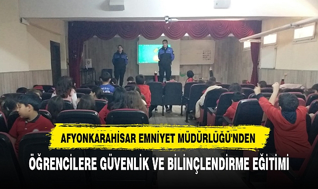  EMNİYET MÜDÜRLÜĞÜ'NDEN ÖĞRENCİLERE GÜVENLİK VE BİLİNÇLENDİRME EĞİTİMİ