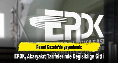 EPDK, Akaryakıt Tarifelerinde Değişikliğe Gitti