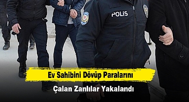 Ev Sahibini Dövüp Paralarını Çalan Zanlılar Yakalandı
