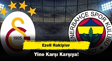 Ezeli Rakipler Yine Karşı Karşıya!