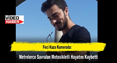 Feci Kaza Kamerada: Metrelerce Savrulan Motosikletli Hayatını Kaybetti