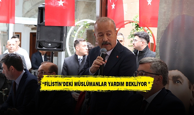 “Filistin’deki Müslümanlar yardım bekliyor ”