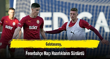 Galatasaray, Fenerbahçe Maçı Hazırlıklarını Sürdürdü