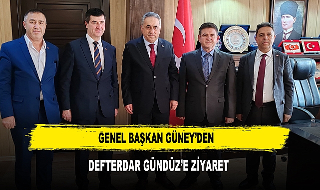 GENEL BAŞKAN GÜNEY’DEN  DEFTERDAR GÜNDÜZ’E ZİYARET