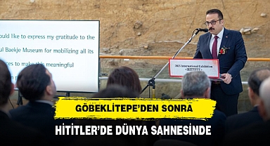GÖBEKLİTEPE’DEN SONRA HİTİTLER’DE DÜNYA SAHNESİNDE