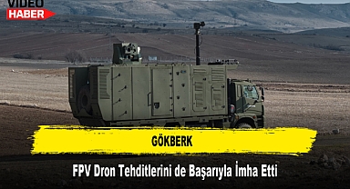GÖKBERK, FPV Dron Tehditlerini de Başarıyla İmha Etti