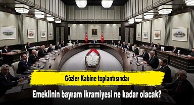 Gözler Kabine toplantısında: Emeklinin bayram ikramiyesi ne kadar olacak?