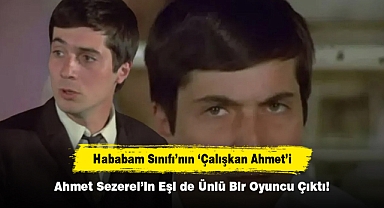 Hababam Sınıfı’nın ‘Çalışkan Ahmet’i Ahmet Sezerel’in Eşi de Ünlü Bir Oyuncu Çıktı!
