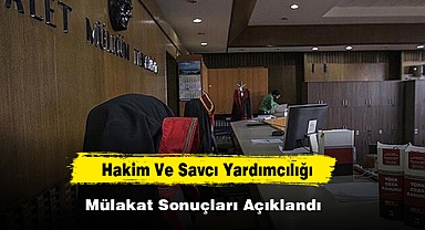 Hakim Ve Savcı Yardımcılığı Mülakat Sonuçları Açıklandı