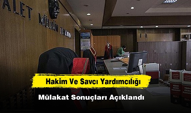 Hakim Ve Savcı Yardımcılığı Mülakat Sonuçları Açıklandı