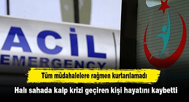 Halı sahada kalp krizi geçiren kişi hayatını kaybetti