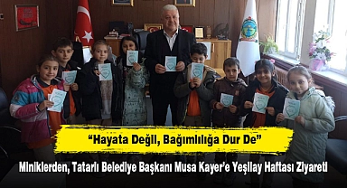 “Hayata Değil, Bağımlılığa Dur De” Miniklerden, Tatarlı Belediye Başkanı Musa Kayer’e Yeşilay Haftası Ziyareti