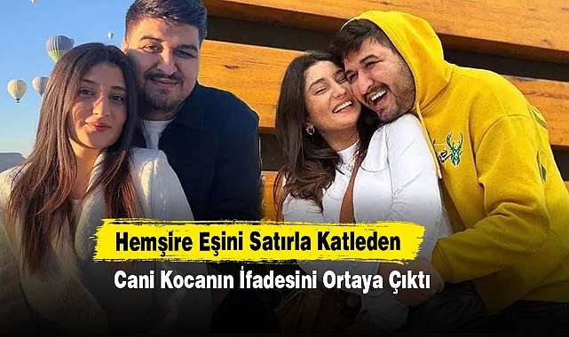 Hemşire Eşini Satırla Katleden Cani Kocanın İfadesini Ortaya Çıktı