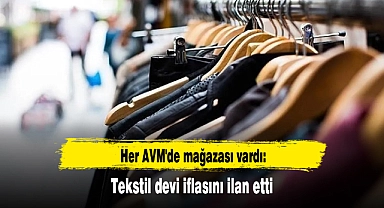 Her AVM'de mağazası vardı: Tekstil devi iflasını ilan etti