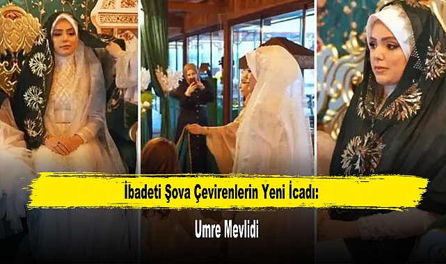 İbadeti Şova Çevirenlerin Yeni İcadı: Umre Mevlidi