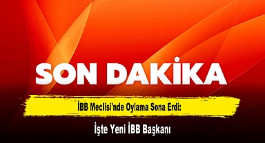 İBB Meclisi'nde Oylama Sona Erdi: İşte Yeni İBB Başkanı