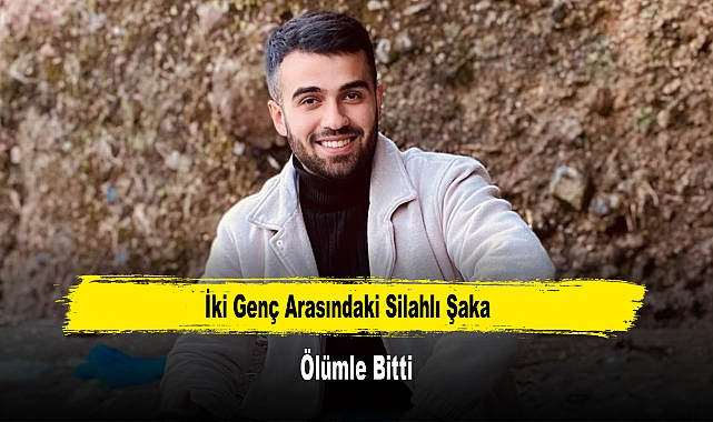 İki Genç Arasındaki Silahlı Şaka Ölümle Bitti