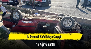 İki Otomobil Kafa Kafaya Çarpıştı: 1’i Ağır 6 Yaralı