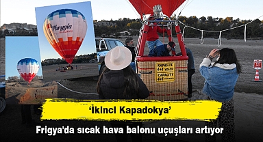 'İkinci Kapadokya' Frigya'da sıcak hava balonu uçuşları artıyor