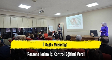 İl Sağlık Müdürlüğü, Personellerine İç Kontrol Eğitimi Verdi