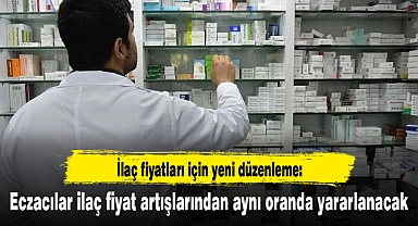 İlaç fiyatları için yeni düzenleme: Eczacılar ilaç fiyat artışlarından aynı oranda yararlanacak