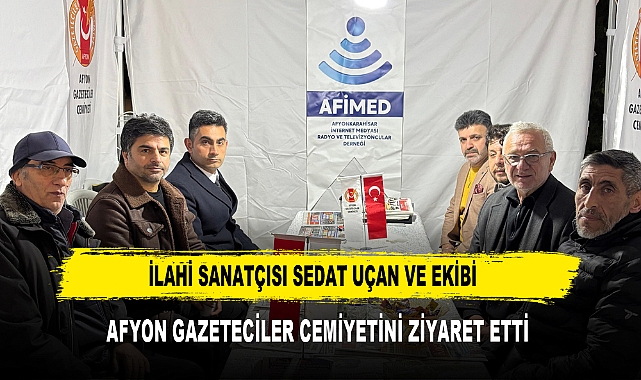 İLAHİ SANATÇISI SEDAT UÇAN VE EKİBİ  AFYON GAZETECİLER CEMİYETİNİ ZİYARET ETTİ