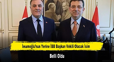 İmamoğlu’nun Yerine İBB Başkan Vekili Olacak İsim Belli Oldu