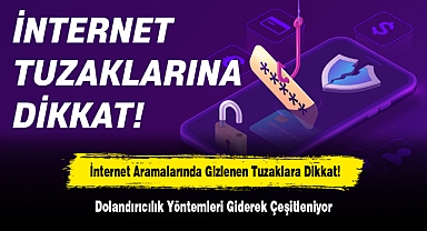 İnternet Aramalarında Gizlenen Tuzaklara Dikkat!