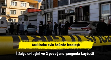 İtfaiye eri eşini ve 2 çocuğunu yangında kaybetti Acılı baba evin önünde fenalaştı