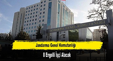 Jandarma Genel Komutanlığı 8 Engelli İşçi Alacak