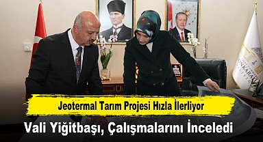 Jeotermal Tarım Projesi Hızla İlerliyor, Vali Yiğitbaşı, Çalışmaları Yakından Takip Ediyor!