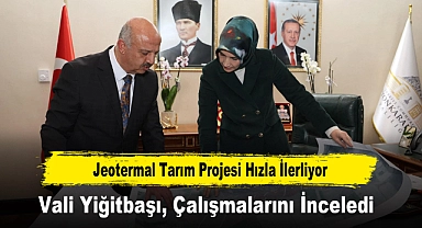 Jeotermal Tarım Projesi Hızla İlerliyor, Vali Yiğitbaşı, Çalışmaları Yakından Takip Ediyor!
