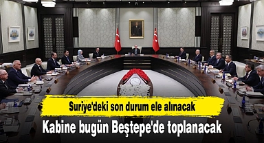 Kabine bugün Beştepe'de toplanacak