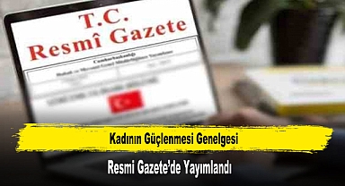 Kadının Güçlenmesi Genelgesi Resmi Gazete’de Yayımlandı