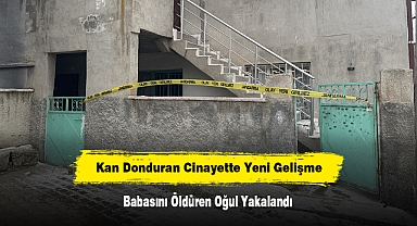 Kan Donduran Cinayette Yeni Gelişme: Babasını Öldüren Oğul Yakalandı